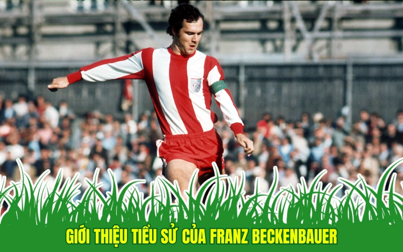 Giới thiệu tiểu sử của Franz Beckenbauer