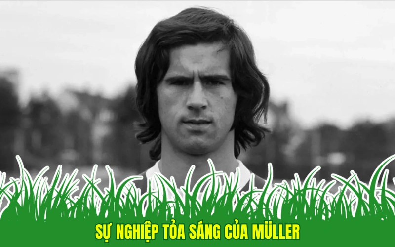 Sự nghiệp tỏa sáng của Müller 