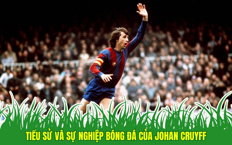 Tiểu sử và sự nghiệp bóng đá của Johan Cruyff