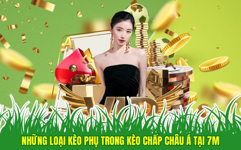 Những loại kèo phụ trong kèo chấp châu Á tại 7m