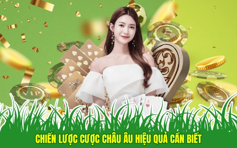 Chiến lược cược châu Âu hiệu quả cần biết