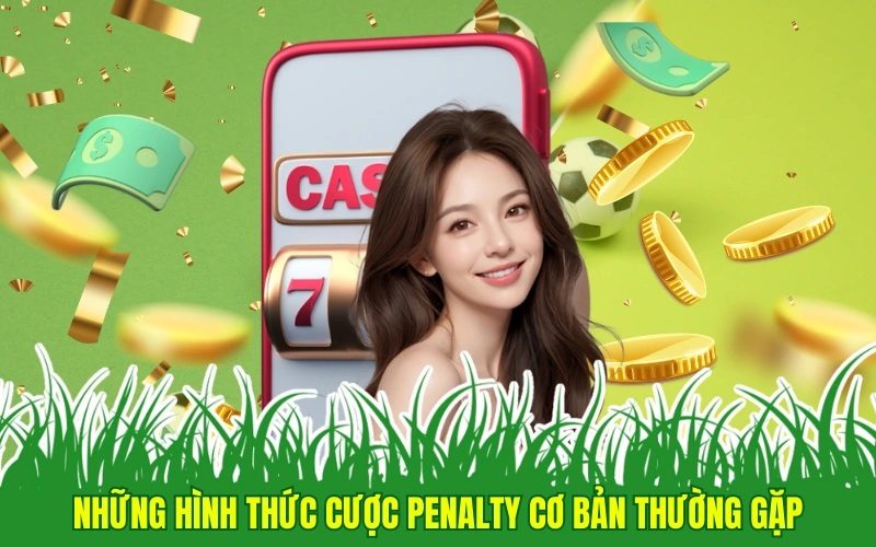 Những hình thức cược penalty cơ bản thường gặp