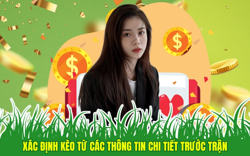 Xác định kèo từ các thông tin chi tiết trước trận