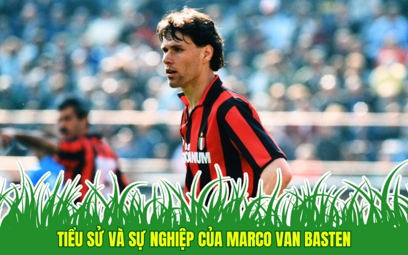 Tiểu sử và sự nghiệp của Marco van Basten