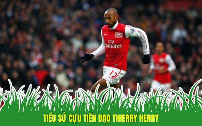 Tiểu sử cựu tiền đạo Thierry Henry