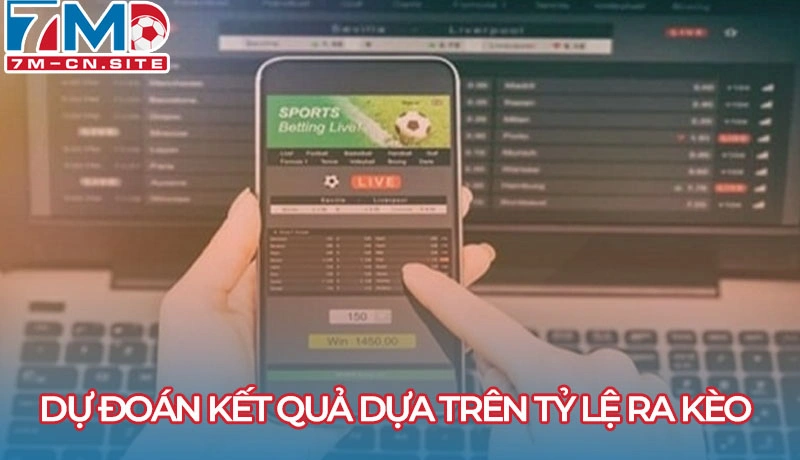 Dự đoán kết quả dựa trên tỷ lệ ra kèo của nhà cái