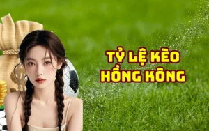 Tỷ Lệ Kèo Hồng Kông