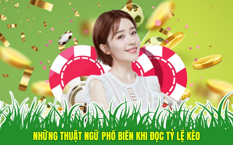 Những thuật ngữ phổ biến khi đọc tỷ lệ kèo