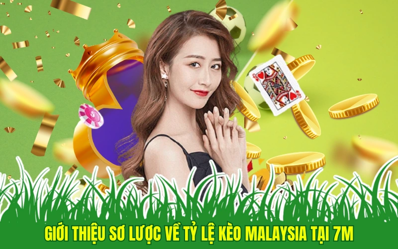 Giới thiệu sơ lược về tỷ lệ kèo Malaysia