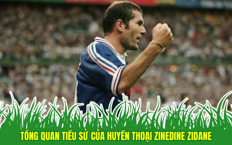 Tổng quan tiểu sử của huyền thoại Zinedine Zidane